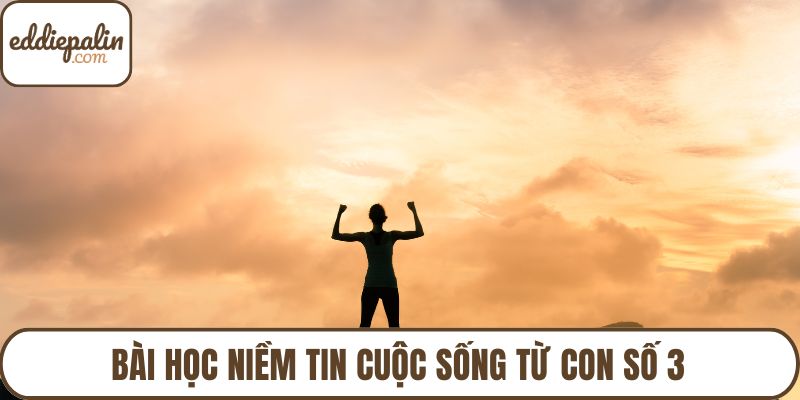 Bài học niềm tin cuộc sống từ con số 3