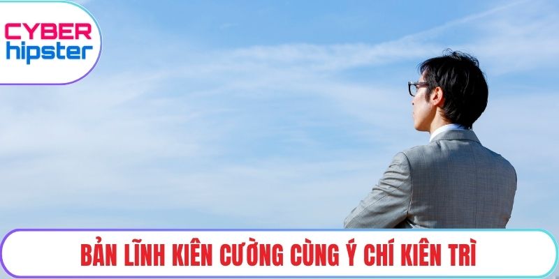 Bản lĩnh kiên cường cùng ý chí kiên trì