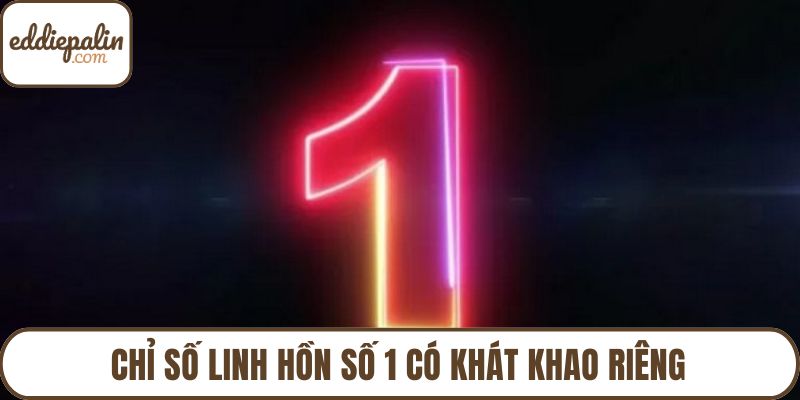 Chỉ số linh hồn số 1 có khát khao riêng