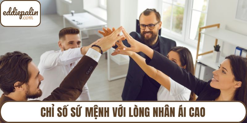 Chỉ số sứ mệnh với lòng nhân ái cao