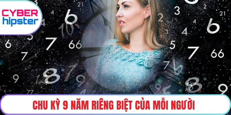 Chu kỳ 9 năm riêng biệt của mỗi người