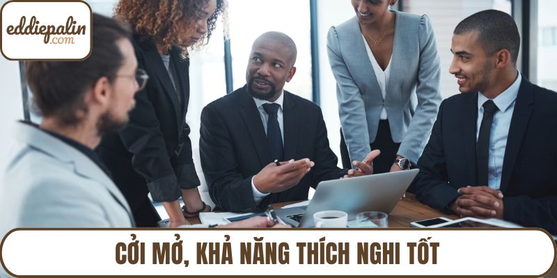 Cởi mở, khả năng thích nghi tốt