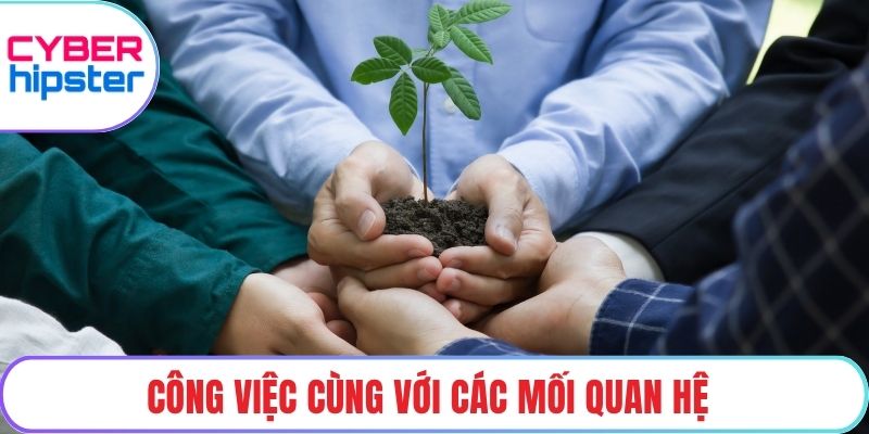 Công việc cùng với các mối quan hệ