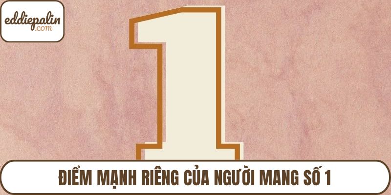 Điểm mạnh riêng của người mang số 1