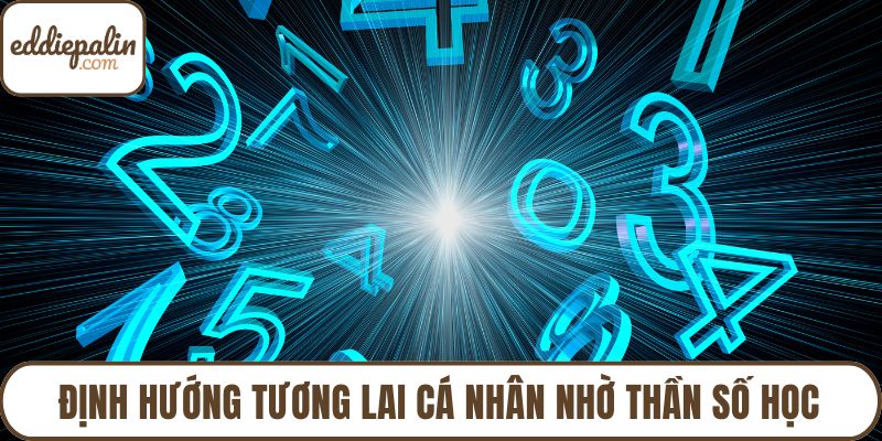 Định hướng tương lai cá nhân nhờ thần số học