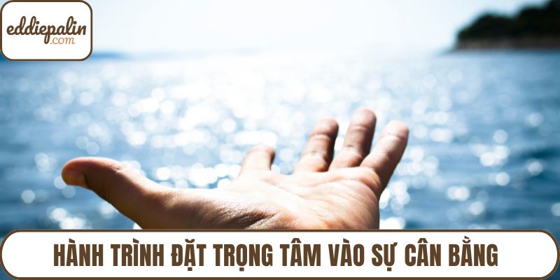 Hành trình đặt trọng tâm vào sự cân bằng