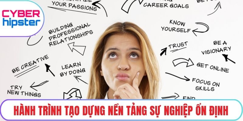 Hành trình tạo dựng nền tảng sự nghiệp ổn định
