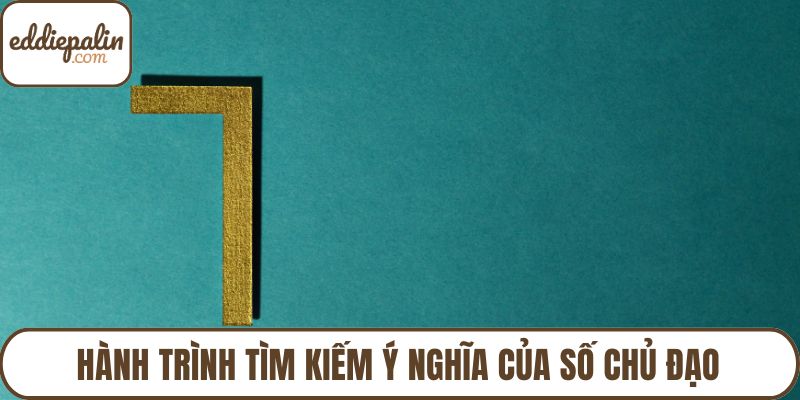 Hành trình tìm kiếm ý nghĩa của số chủ đạo