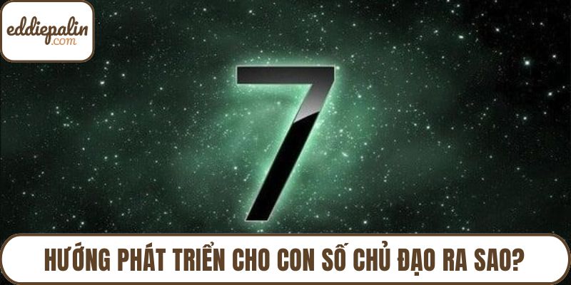 Hướng phát triển cho con số chủ đạo ra sao?