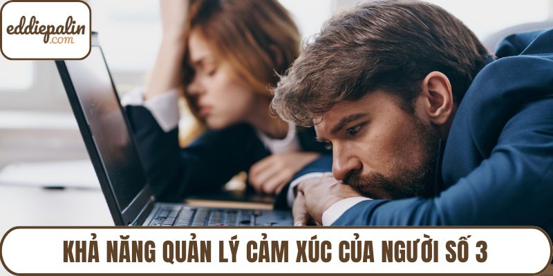 Khả năng quản lý cảm xúc của người số 3