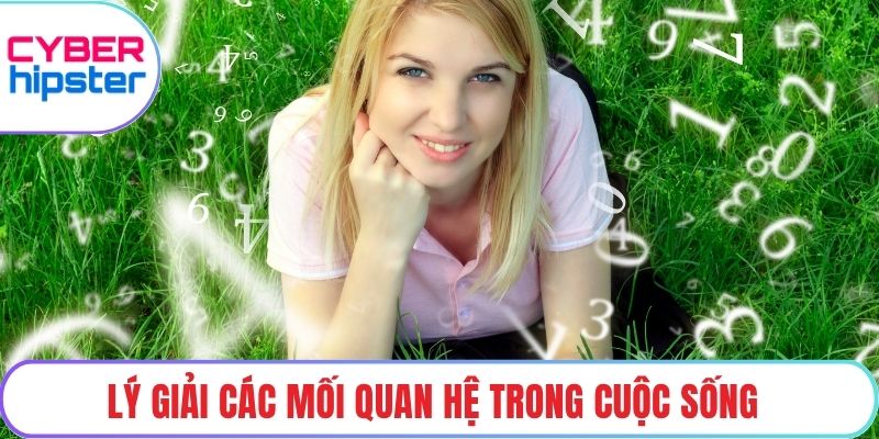 Lý giải các mối quan hệ trong cuộc sống