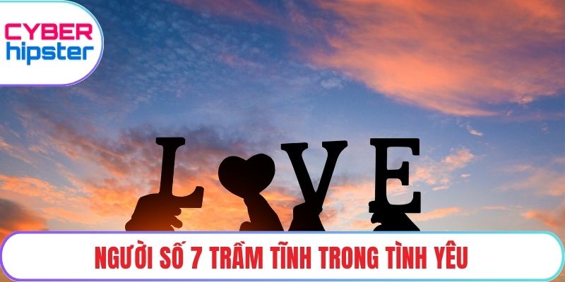 Người số 7 trầm tĩnh trong tình yêu