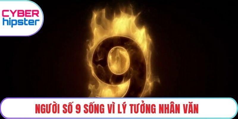 Người số 9 sống vì lý tưởng nhân văn