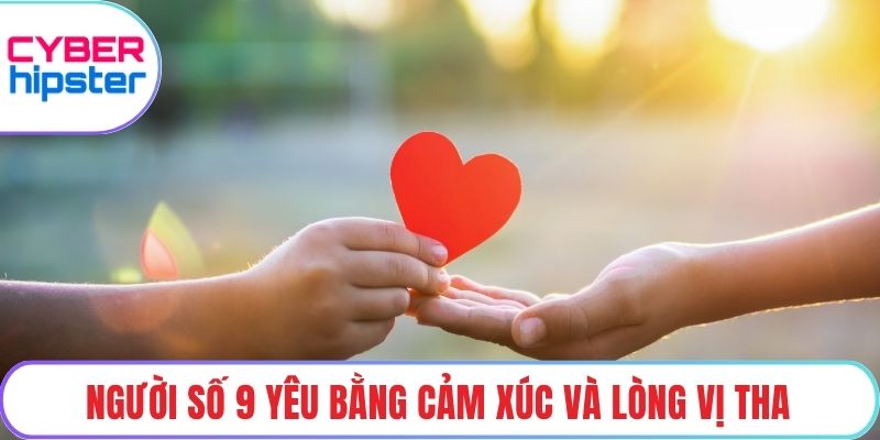 Người số 9 yêu bằng cảm xúc và lòng vị tha