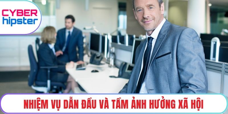 Nhiệm vụ dẫn đầu và tầm ảnh hưởng xã hội