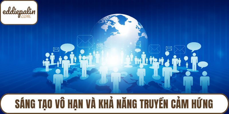 Sáng tạo vô hạn và khả năng truyền cảm hứng