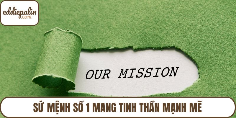 Sứ mệnh số 1 mang tinh thần mạnh mẽ
