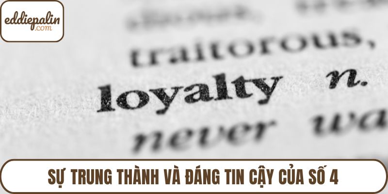 Sự trung thành và đáng tin cậy của số 4