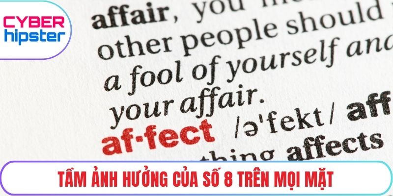 Tầm ảnh hưởng của số 8 trên mọi mặt