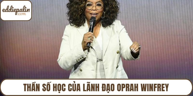 Thần số học của lãnh đạo Oprah Winfrey