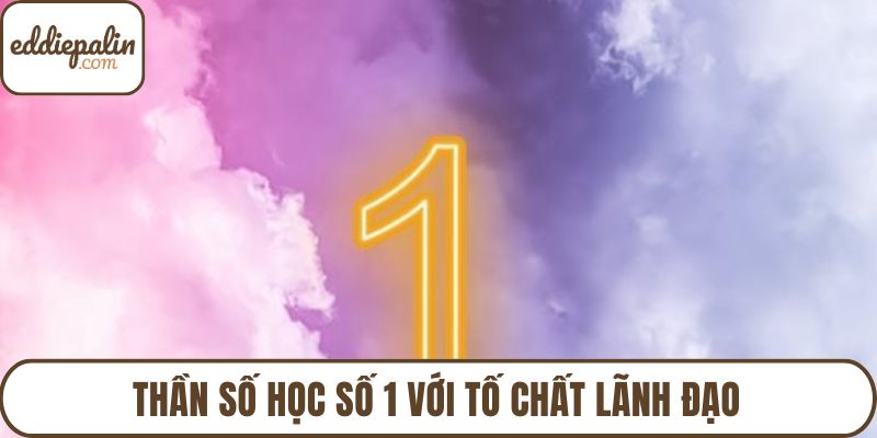 Thần số học số 1 với tố chất lãnh đạo
