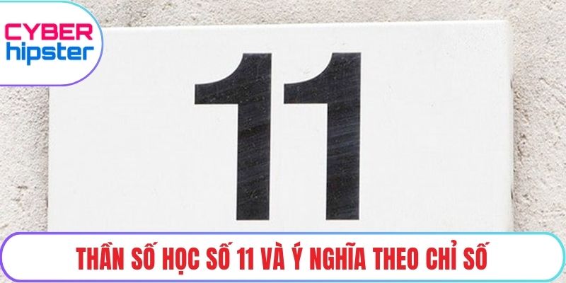 Thần số học số 11 và ý nghĩa theo chỉ số