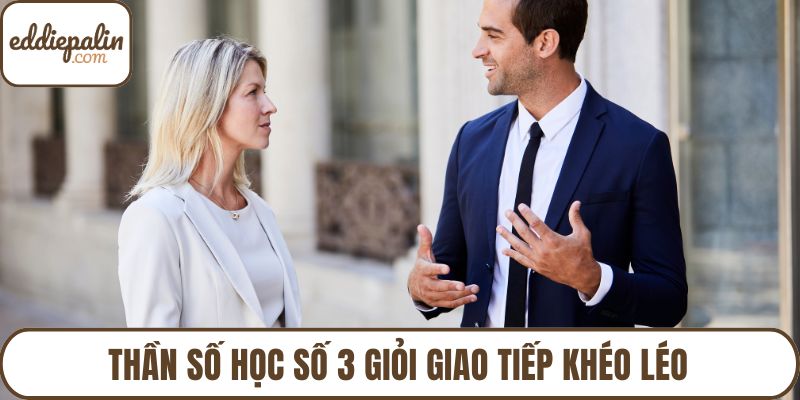 Thần số học số 3 giỏi giao tiếp khéo léo