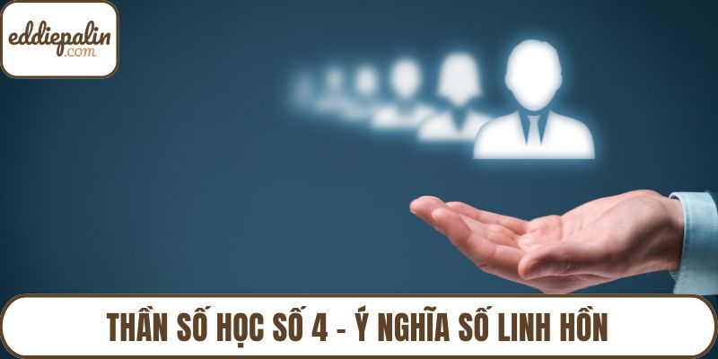 Thần số học số 4 - Ý nghĩa số linh hồn