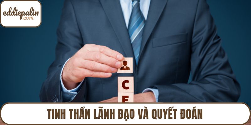Tinh thần lãnh đạo và quyết đoán