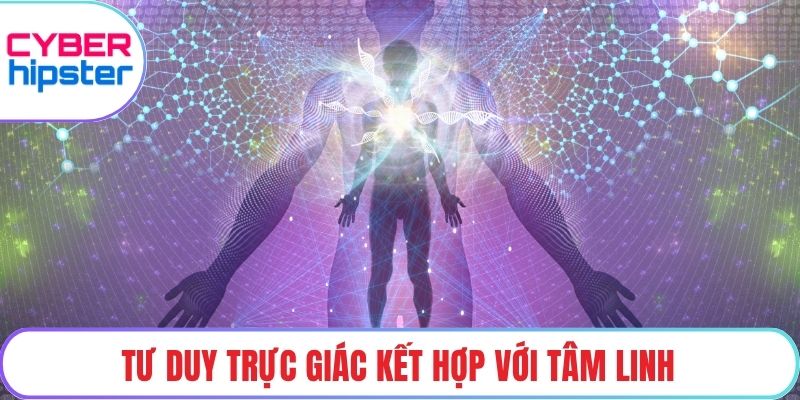 Tư duy trực giác kết hợp với tâm linh