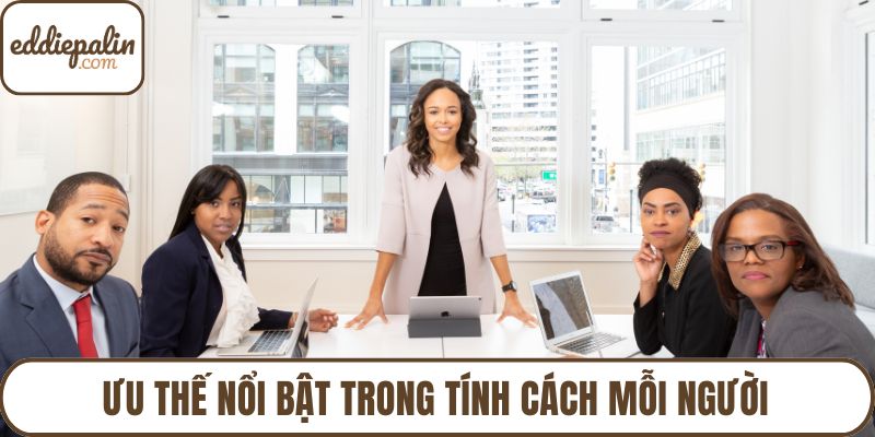 Ưu thế nổi bật trong tính cách mỗi người