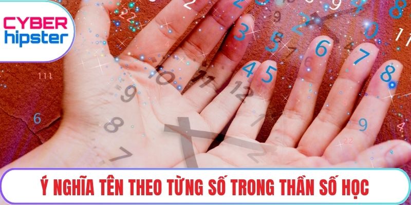 Ý nghĩa tên theo từng số trong thần số học